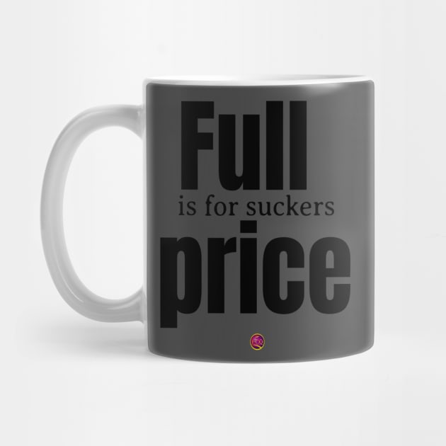 Full price is for suckers by FirstClassQueen